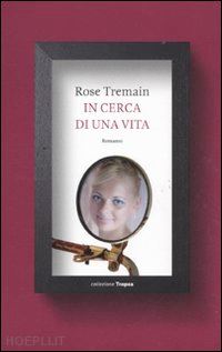 tremain rose - in cerca di una vita