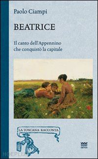 ciampi paolo - beatrice. il canto dell'appennino che conquisto' la capitale