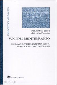 bruni pierfranco; picardo gerardo - voci del mediterraneo. aleramo, buttitta, campana, corti, silone e altri contemporanei