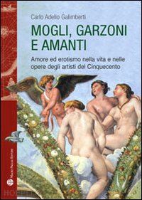 galimberti carlo a. - mogli, garzoni e amanti