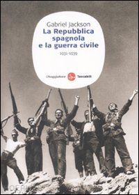 jackson gabriel - la repubblica spagnola e la guerra civile
