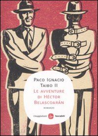 taibo paco ignacio ii - le avventure di hector belascoaran