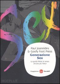 joannides paul, goofy foot press - generazione sex - la guida felice al sesso ancora piu' felice