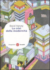 harvey david - la crisi della modernita'