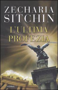 sitchin zecharia - l'ultima profezia