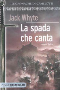 whyte jack - la spada che canta. le cronache di camelot . vol. 2