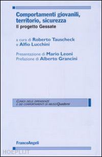 tauscheck roberto (curatore); lucchini alfio (curatore) - comportamenti giovanili, territorio, sicurezza. il progetto gessate