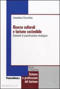 cicerchia annalisa - risorse culturali e turismo sostenibile. elementi di pianificazione strategica