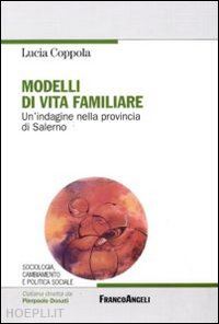 coppola lucia - modelli di vita familiare. un'indagine nella provincia di salerno