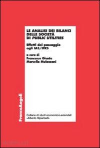 giunta francesco (curatore); mulazzani marcella (curatore) - analisi dei bilanci nelle societa' di public utilities