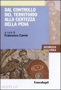 carrer f. (curatore) - dal controllo del territorio alla certezza della pena