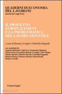 livraghi r. (curatore); pappada' g. (curatore) - il progetto europlacement e la problematica del lavoro giovanile