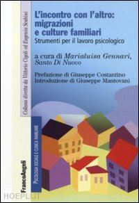 gennari marialuisa (curatore); di nuovo santo (curatore) - l'incontro con l'altro: migrazioni e culture familiari