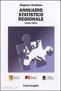 regione sicilia(curatore) - annuario statistico regionale. sicilia 2010