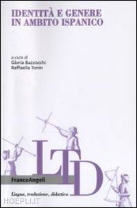 bazzocchi g.(curatore); tonin r.(curatore) - identità e genere in ambito ispanico