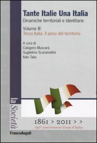 muscara' c. (curatore); scaramellini g. (curatore); talia i. (curatore) - tante italie una italia - dinamiche territoriali e identitarie vol. iii