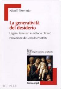 terminio nicolo' - la generativita' del desiderio. legami familiari e metodo clinico