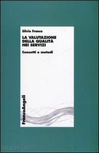 franco silvio - la valutazione della qualita' nei servizi. concetti e metodi