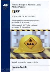 borgato renata; cicci monica; pagano attilio - fspp formare la sicurezza