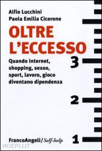 lucchini alfio; cicerone paola e. - oltre l'eccesso