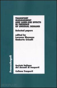 mussone l. (curatore); crisalli u. (curatore) - transport management and land-use effects in presence of unusual demand. selecte