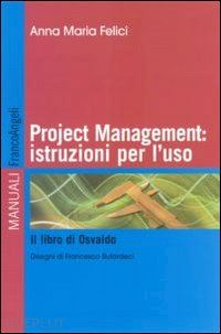 felici anna anna - project management: istruzioni per l'uso