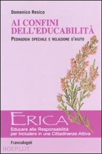 resico domenico - ai confini dell'educabilita' - pedagogia speciale e relazione d'aiuto