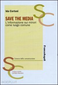 cortoni ida - save the media. l'informazione sui minori come luogo comune