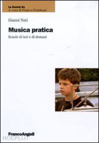 nuti gianni - musica pratica. scuole di ieri e di domani