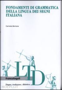 bertone carmela - fondamenti di grammatica della lingua dei segni italiana