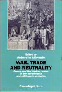 alimento a. (curatore) - war, trade and neutrality. europe and the mediterranean in seventeenth and