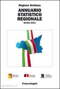 regione sicilia(curatore) - annuario statistico regionale. sicilia 2011