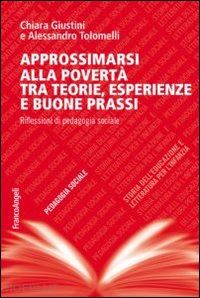 giustini chiara; tolomelli alessandro - approssimarsi alla poverta' tra teorie, esperienze e buone prassi