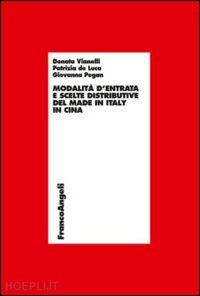 vianelli donata; de luca patrizia; pegan giovanna - modalita' d'entrata e scelte distributive del made in italy in cina