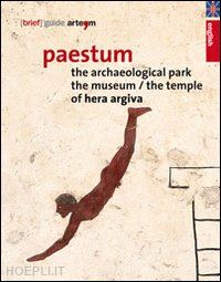 del verme l. (curatore) - paestum. the archaeological park. the museum. hera argiva