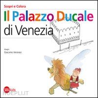 cappa legora cristina; veronesi giacomo - il palazzo ducale a venezia. scopri e colora. ediz. italiana e inglese