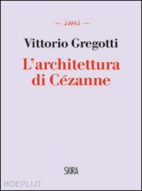 gregotti vittorio - l'architettura di cezanne