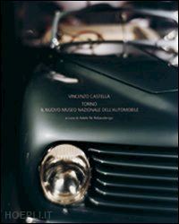 re rebaudengo adele (curatore) - vincenzo castella. torino e il museo nazionale dell'automobile. ediz. italiana,