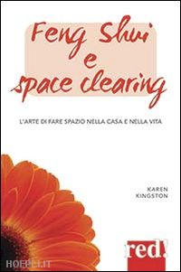 kingston karen - feng shui e space clearing. l'arte di fare spazio nella casa e nella vita