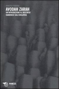 fontana raniero - avodah zarah. un'introduzione al discorso rabbinico sull'idolatria