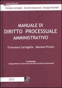 caringella francesco; protto mariano - manuale di diritto processuale amministrativo
