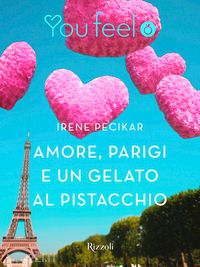 pecikar irene - amore, parigi e un gelato al pistacchio (youfeel)