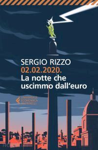 rizzo sergio - 02.02.2020. la notte che uscimmo dall’euro