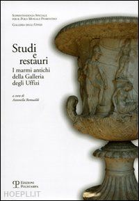 romualdi a.(curatore) - studi e restauri. i marmi antichi della galleria degli uffizi. vol. 1