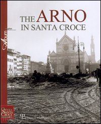 sebregondi l.(curatore) - the arno in santa croce