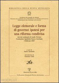 nardella d.(curatore) - legge elettorale e forma di governo: ipotesi per una riforma condivisa
