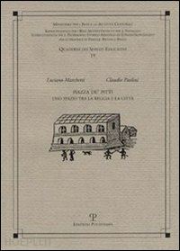 marchetti luciano; paolini claudio - piazza de' pitti. uno spazio tra la reggia e la città