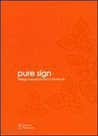 aa.vv. - pure sign. design experienced in florence