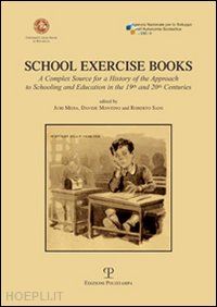 meda juri; montino davide; sani roberto - school exercise books. a complex source for a history of the approach to schooling and education in the 19th and 20th centuries