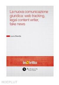 laura biarella - la nuova comunicazione giuridica: web tracking, legal content writer, fake news